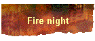 Fire night