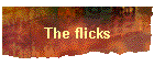 The flicks