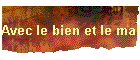 Avec le bien et le mal