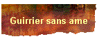 Guirrier sans ame
