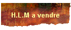 H.L.M a vendre