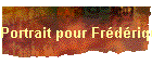 Portrait pour Frdrique