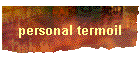 personal termoil