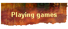 Playing games